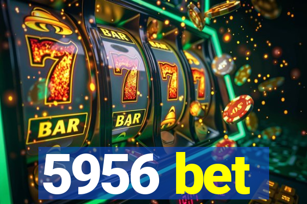 5956 bet